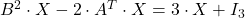 B^2\cdot X-2\cdot A^T\cdot X=3\cdot X+I_3