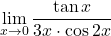 \displaystyle\lim_{x \to 0} \frac{\tan x}{3x \cdot \cos 2x}