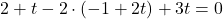 2+t-2 \cdot (-1+2t)+3t=0