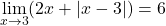 \displaystyle\lim_{x \to 3} (2x+\lvert x-3 \rvert) = 6