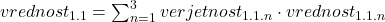 vrednost_{1.1}=\sum_{n=1}^{3}verjetnost_{1.1.n}\cdot vrednost_{1.1.n}