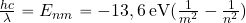 {{hc}\over {\lambda}}= E_{nm}=-{13,6\, {\rm eV}}({1\over {m^2}}-{1\over {n^2}})