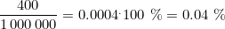 \dfrac{400}{{1\,000\,000}}=0.0004^.100\,\,\%=0.04\,\, \%