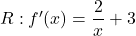 R: f'(x) = \displaystyle\frac{2}{x} + 3