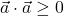 \vec{a}\cdot \vec{a}\geq 0