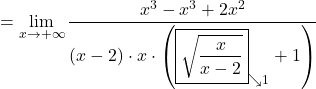 \[= \lim_{x \to +\infty} \dfrac{x^3 - x^3 + 2x^2}{(x-2) \cdot x\cdot \left(\boxed{\sqrt{\frac{x}{x-2}}}_{\searrow 1}+1\right)}\]