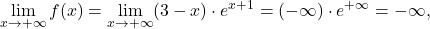 \displaystyle\lim_{x \to +\infty} f(x) = \lim_{x \to +\infty} (3-x)\cdot e^{x+1}= (-\infty)\cdot e^{+\infty}=-\infty,