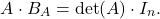 \[ A\cdot B_A=\det(A) \cdot I_n. \]