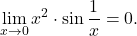 \displaystyle\lim_{x \to 0} x^2 \cdot\sin \frac{1}{x} = 0.