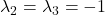 \lambda_2=\lambda_3=-1