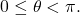 0\leq\theta< \pi.