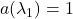 a(\lambda_1)=1