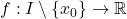 f: I \setminus\{x_0\}\rightarrow \mathbb{R}