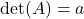 \det(A) = a