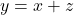 y=x+z