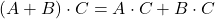 (A+B) \cdot C = A \cdot C+ B \cdot C