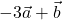 -3\vec{a}+\vec{b}