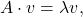 \[A\cdot v=\lambda v,\]