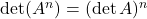 \det(A^n)=(\det A)^n