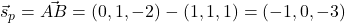 \vec{s}_p=\vec{AB}=(0,1,-2)-(1,1,1)=(-1,0,-3)