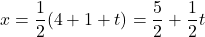 x=\dfrac{1}{2}(4+1+t)=\dfrac{5}{2}+\dfrac{1}{2}t
