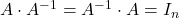 A\cdot A^{-1} = A^{-1}\cdot A = I_n