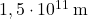 1,5\cdot 10^{11}\, {\rm m}