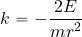 \begin{equation*} k=-{{2E}\over {mr^2}} \end{equation*}