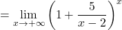 \displaystyle=\lim_{x \to +\infty} \left(1+ \frac{5}{x-2}\right)^{x}