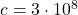 c=3 \cdot 10^8