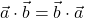 \vec{a}\cdot \vec{b}=\vec{b}\cdot \vec{a}