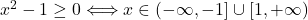 x^2-1\geq 0\Longleftrightarrow x\in (-\infty, -1]\cup [1, +\infty)