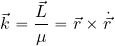 \begin{equation*} \vec{k}= {{\vec{L}}\over \mu}= \vec{r} \times \dot{\vec{r}} \end{equation*}