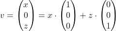 v=\begin{pmatrix}x\\0\\z\end{pmatrix}=x\cdot\begin{pmatrix}1\\0\\0\end{pmatrix}+z\cdot\begin{pmatrix}0\\0\\1\end{pmatrix}