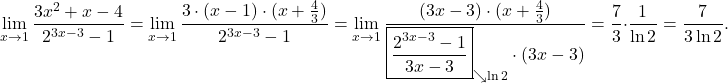 \[\lim_{x \to 1}\dfrac{3x^2+x-4}{2^{3x-3}-1}=\lim_{x \to 1}\dfrac{3\cdot (x-1)\cdot (x+\frac{4}{3})}{2^{3x-3}-1}=\lim_{x \to 1}\dfrac{(3x-3)\cdot (x+\frac{4}{3})}{\boxed{\dfrac{2^{3x-3}-1}{3x-3}}_{\searrow \ln 2}\cdot (3x-3)}=\dfrac{7}{3}\cdot\frac{1}{\ln 2}=\dfrac{7}{3\ln 2}.\]