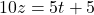 10z=5t+5