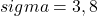 \begin{gather*} sigma = 3,8 \end{gather*}