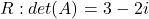 R: det(A)=3-2i