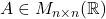 A \in M_{n \times n} (\mathbb{R})