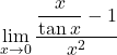 \displaystyle\lim_{x \to 0} \frac{\dfrac{x}{\tan x} - 1}{x^2}