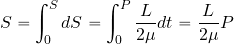 \begin{equation*} S=\int_0^S dS= \int_0^P {L\over {2\mu}} dt = {L\over {2\mu}} P \end{equation*}