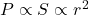 P \propto S \propto r^{2}