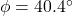 \phi = 40.4\degr