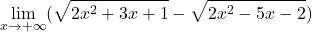 \displaystyle\lim_{x\to +\infty} (\sqrt{2x^2+3x+1}-\sqrt{2x^2-5x-2})