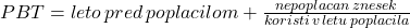 PBT = leto\, pred\, poplacilom+\frac{nepoplacan\, znesek}{koristi\, v\, letu\, poplacila}