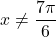 x\neq \dfrac{7\pi}{6}