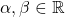 \alpha, \beta\in\mathbb{R}