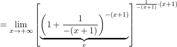 =\displaystyle\lim_{x \to +\infty} \left[\underbrace{\left(1+\frac{1}{-(x+1)}\right)^{-(x+1)}}_{e}\right]^{\frac{1}{-(x+1)}\cdot (x+1)}