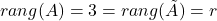 rang(A) = 3 = rang (\tilde{A})=r