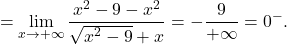 \[=\lim_{x \to +\infty} \dfrac{x^2-9-x^2}{\sqrt{x^2-9}+x}=-\dfrac{9}{+\infty}=0^-.\]